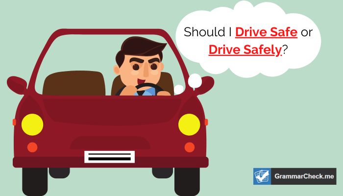 Drive Safe or Drive Safely - Pick The Right Phrase Drive a Car Safely