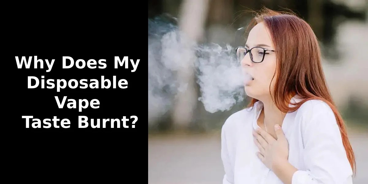 Why Does My Disposable Vape Taste Burnt? Learn How to Fix it – Eightvape Why Does My New Disposable Taste Burnt